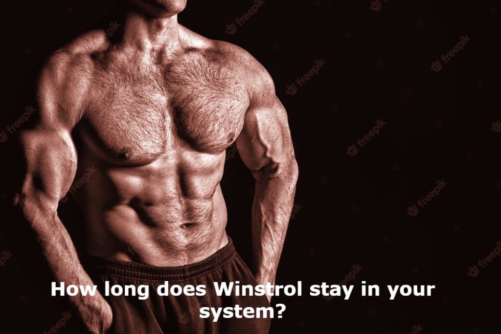 How long does Winstrol stay in your system?