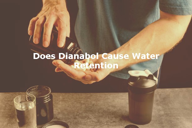 Does Dianabol Cause Water Retention